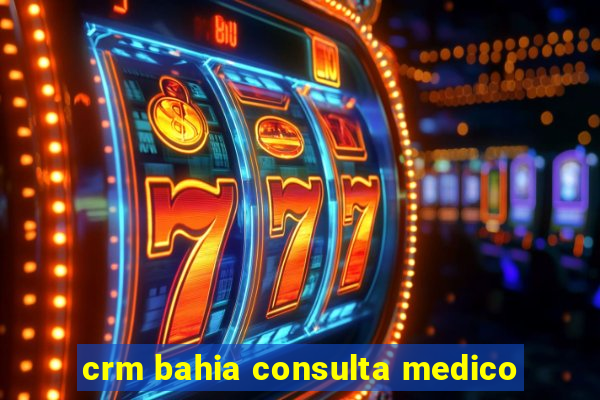 crm bahia consulta medico